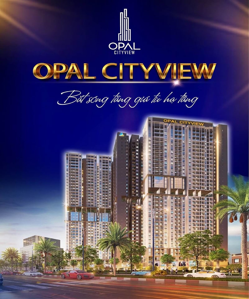 Opal CityView Bình Dương - Biểu tượng thịnh vượng - Tâm điểm phồn hoa